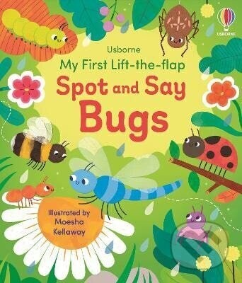 My First Lift-the-flap Spot and Say Bugs - -