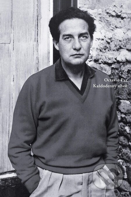 Každodenný oheň - Octavio Paz