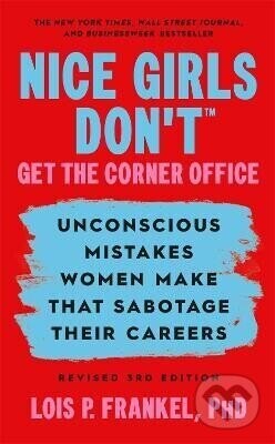 Nice Girls Don't Get the Corner Office - -
