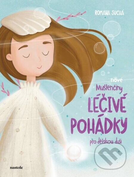 Nové Mušlenčiny léčivé pohádky pro dětskou duši - Romana Suchá, Barbara Gyönyör (ilustrátor)