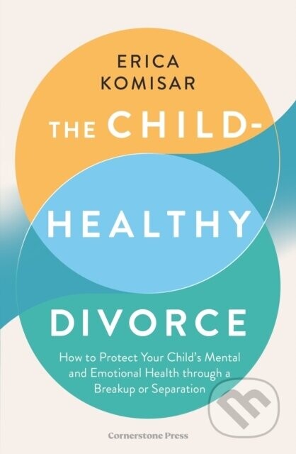The Child-Healthy Divorce - Erica Komisar