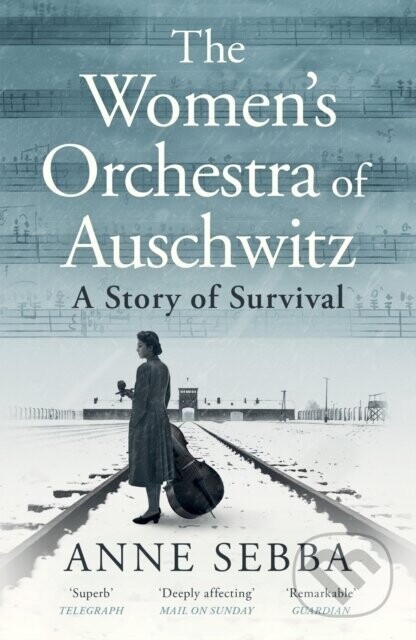 The Women’s Orchestra of Auschwitz - Anne Sebba