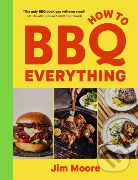How to BBQ Everything - Jim Moore