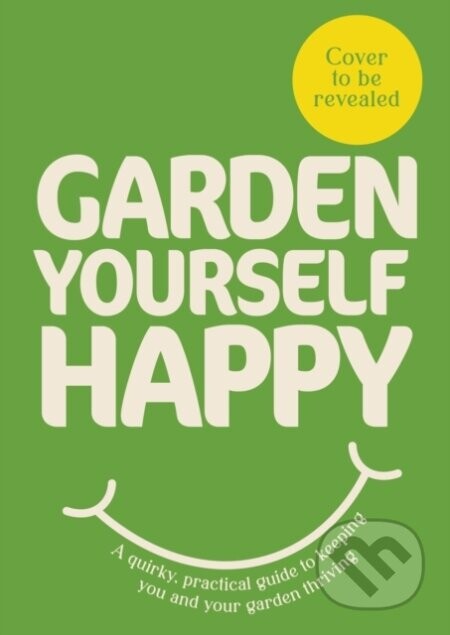 Garden Yourself Happy - Jonny Hincks