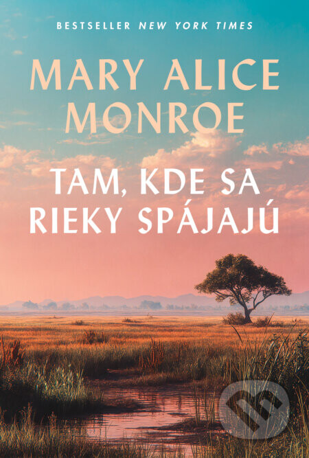 Tam, kde sa rieky spájajú - Mary Alice Monroe