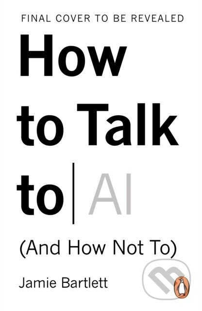 How to Talk to AI - Jamie Bartlett