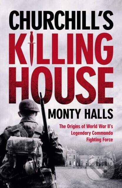 Churchills Killing House - Monty Halls