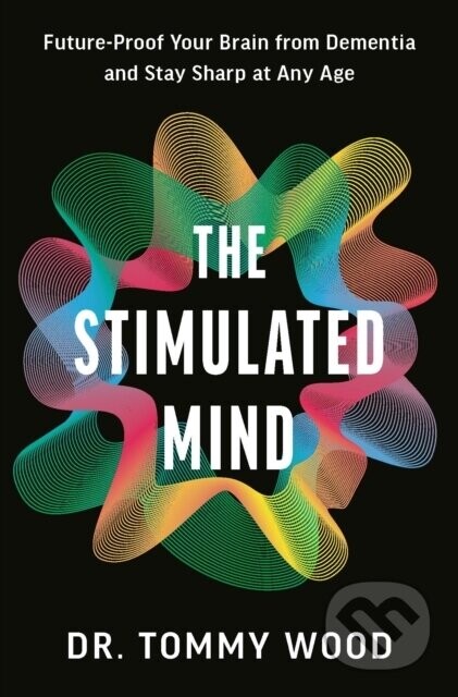 The Stimulated Mind - Dr Tommy Wood