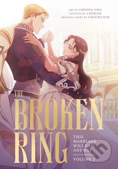 The Broken Ring: This Marriage Will Fail Anyway, Volume 2 - CHACHA KIM