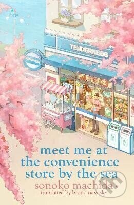 Meet Me at the Convenience Store by the Sea - Sonoko Machida