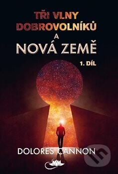 Tři vlny dobrovolníků a Nová Země 1. díl - Dolores Cannon