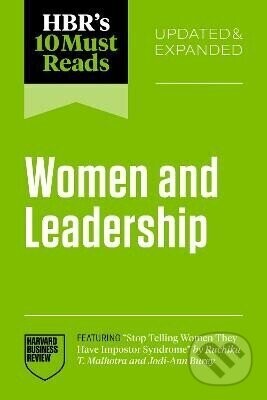 HBR's 10 Must Reads on Women and Leadership, Updated and Expanded (featuring Stop Telling Women The - Review Business Harvard