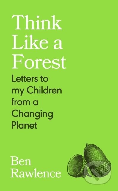 Think Like a Forest - Ben Rawlence