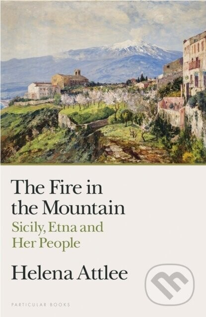 The Fire in the Mountain - Helena Attlee