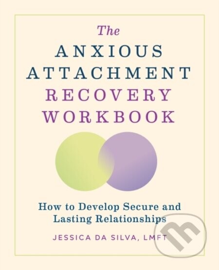 The Anxious Attachment Recovery Workbook - Jessica Da Silva