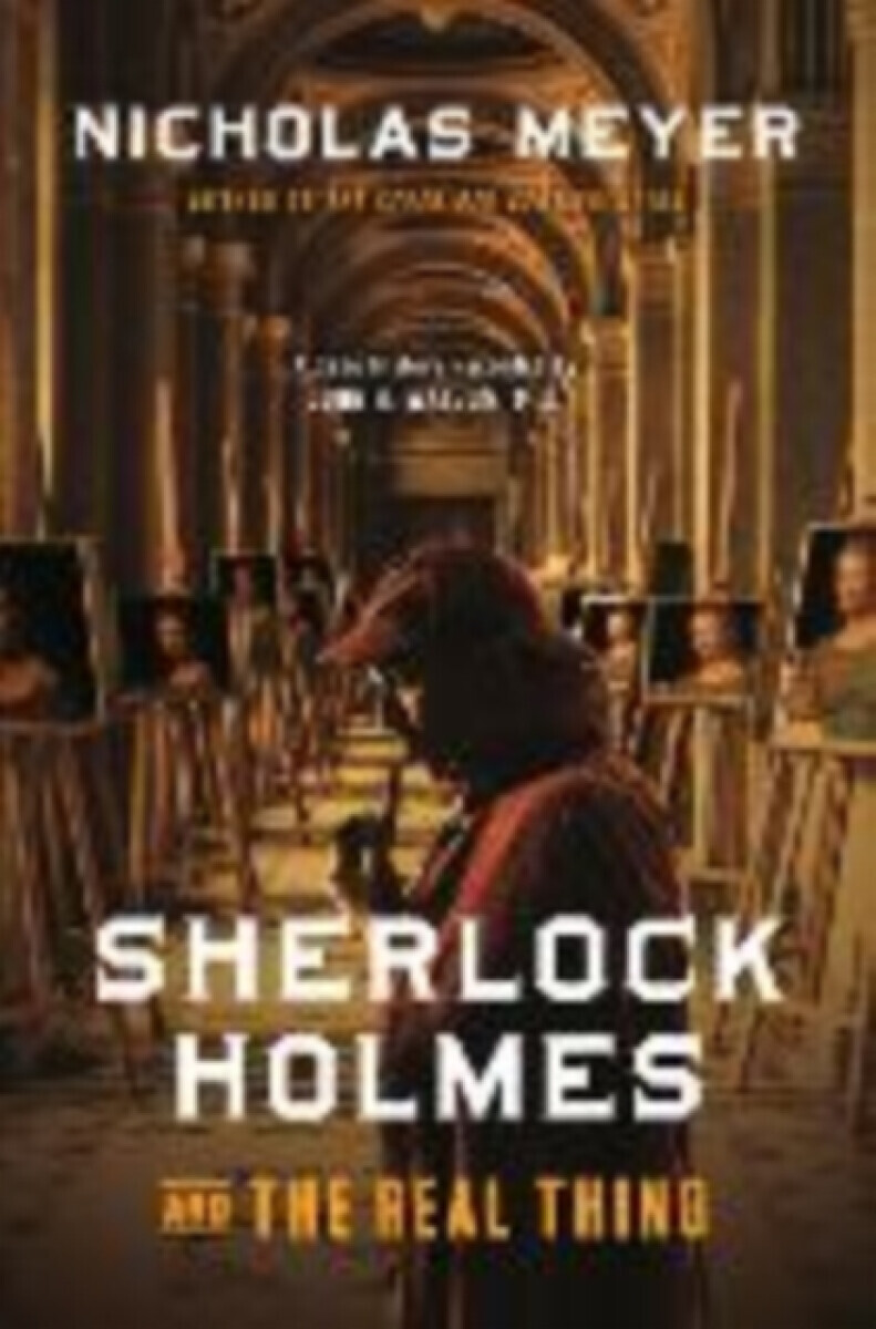 Sherlock Holmes and the Real Thing - Nicholas Meyer