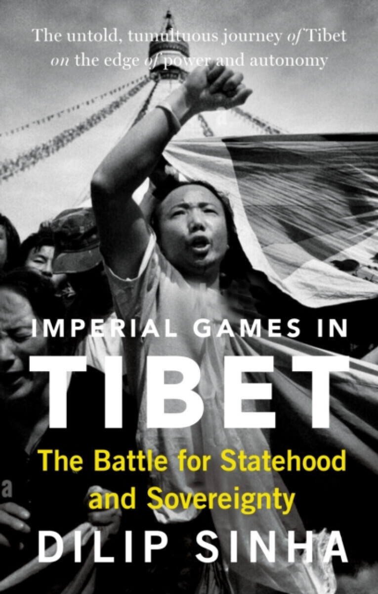Imperial Games in Tibet - Dilip Sinha