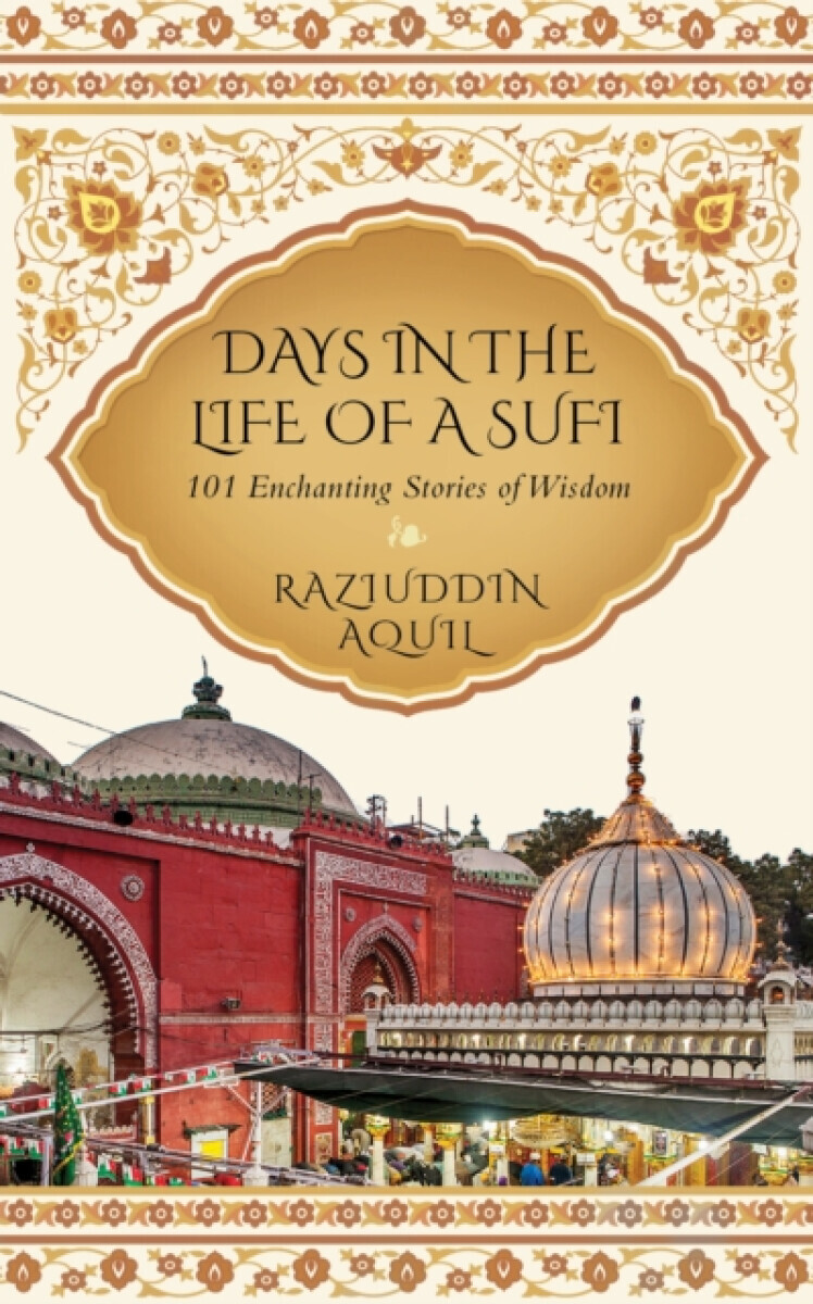 Days in the Life of a Sufi - Raziuddin Aquil