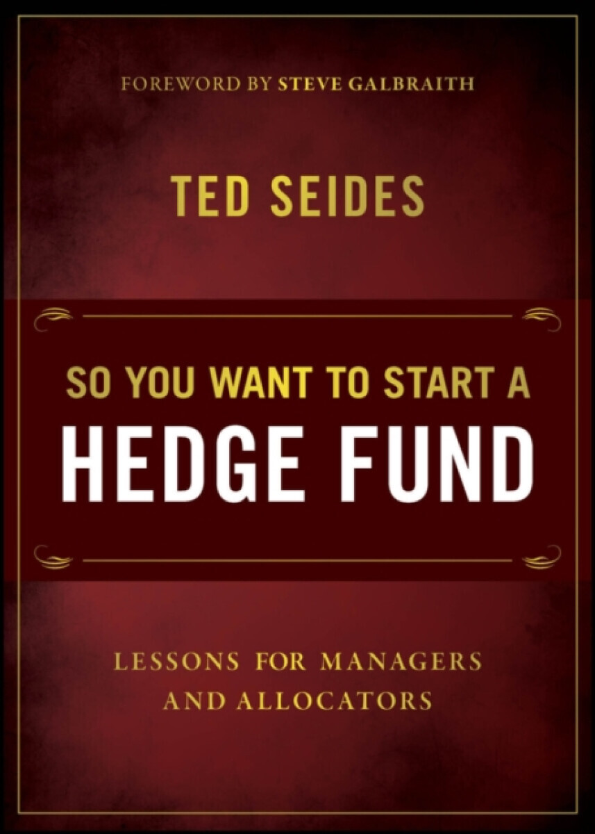 So You Want to Start a Hedge Fund - Ted Seides