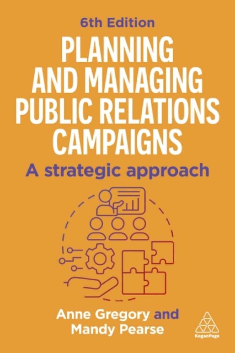 Planning and Managing Public Relations Campaigns - Anne Gregory, Mandy Pearse