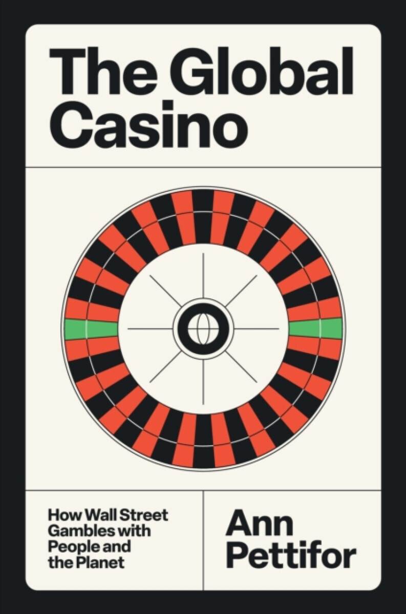 The Global Casino - Ann Pettifor