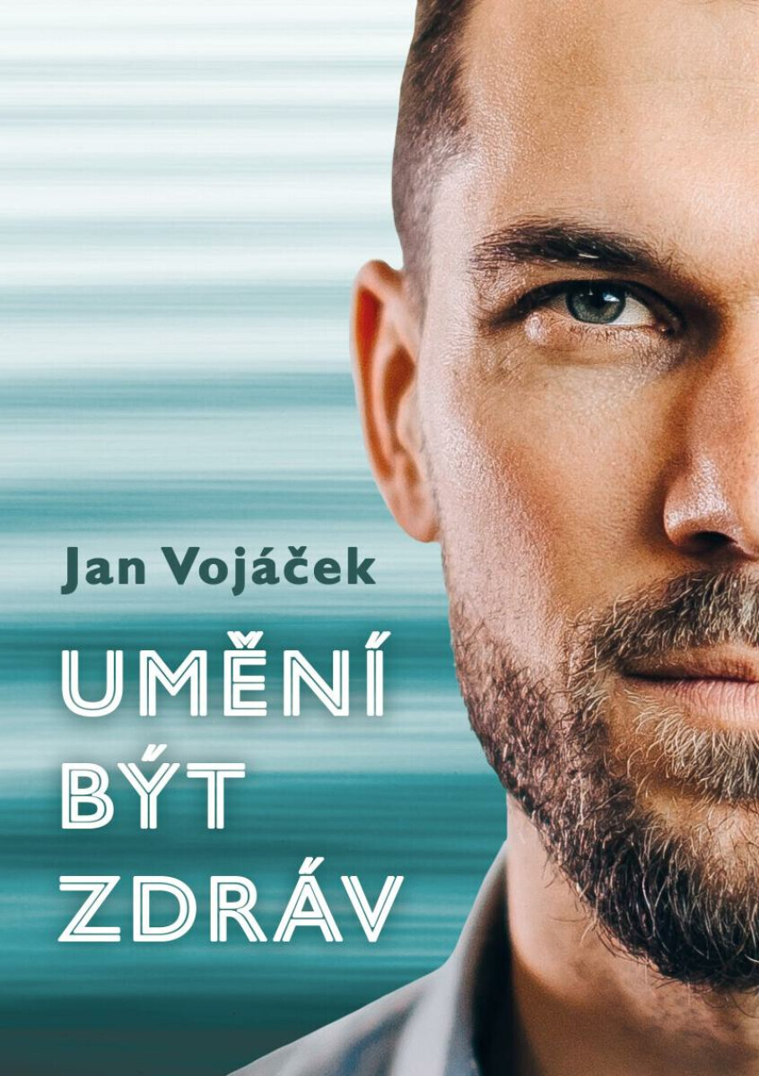 Jan Vojáček: Umění být zdráv - Jan Vojáček, Věra Keilová