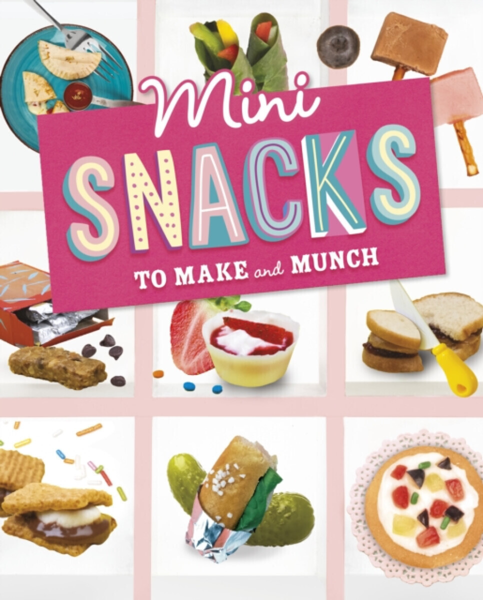 Mini Snacks to Make and Munch - Ruthie Van Oosbree, Rebecca Amundson
