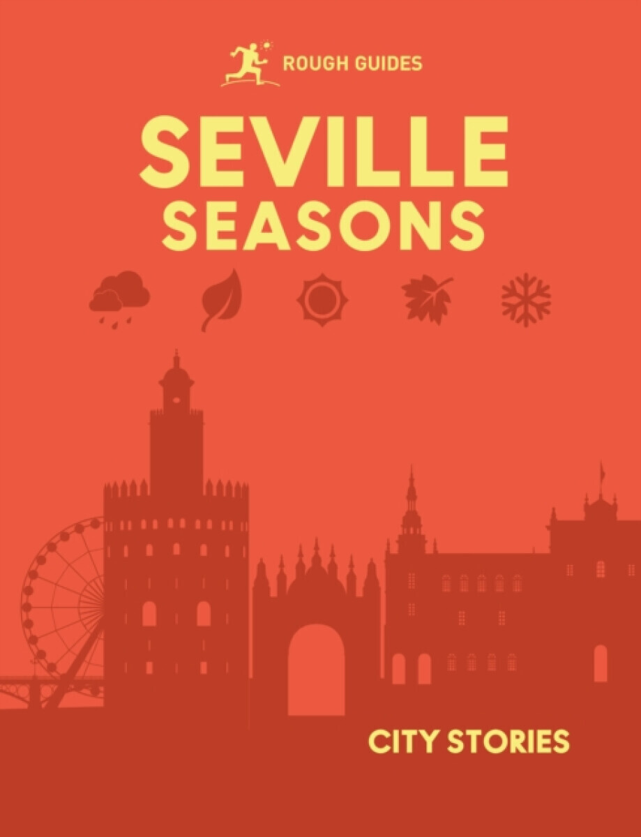 Rough Guides City Stories: Seville Seasons - Rough Guides