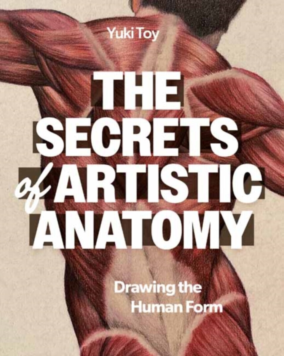 The Secrets of Artistic Anatomy - Yuki Toy