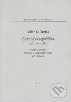 Slovenská republika 1939 - 1945 - Milan S. Ďurica