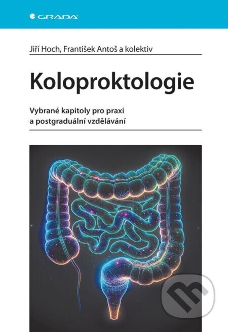 Koloproktologie - Jiří Hoch, František Antoš