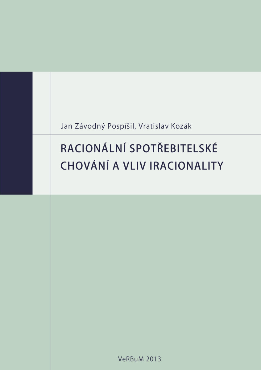 Racionální spotřebitelské chování a vliv iracionality - Vratislav Kozák, Jan Závodný Pospíšil