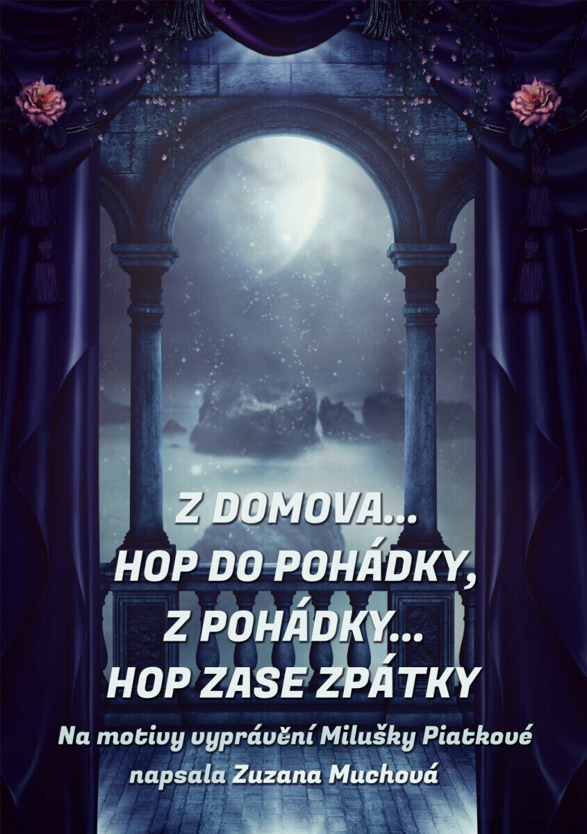 Z domova… hop do pohádky, z pohádky… hop zase zpátky - Zuzana Muchová-Daxnerová