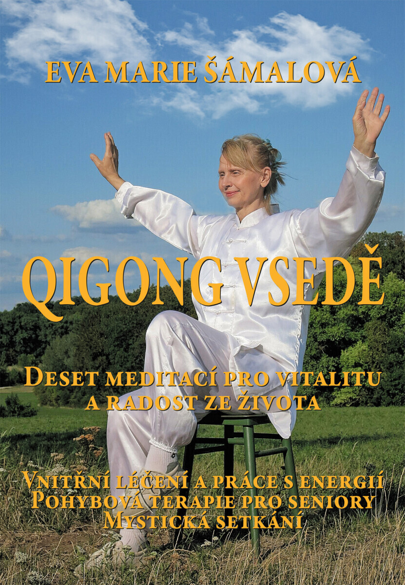 Qigong v sedě. Deset meditací pro vitalitu a radost ze života. - Eva Marie Šámalová