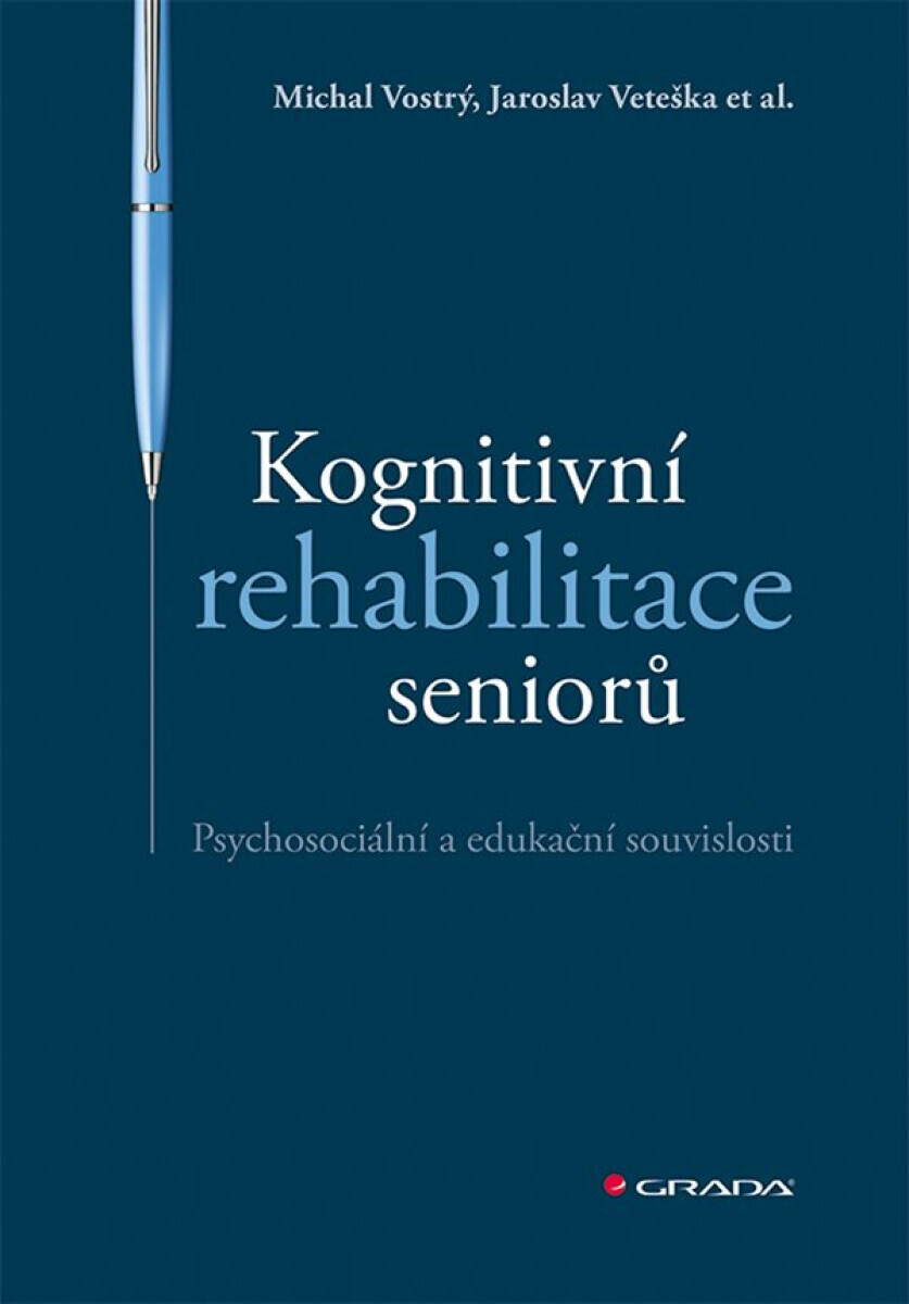 Kognitivní rehabilitace seniorů - Jaroslav Veteška, et al., Vostrý Michal