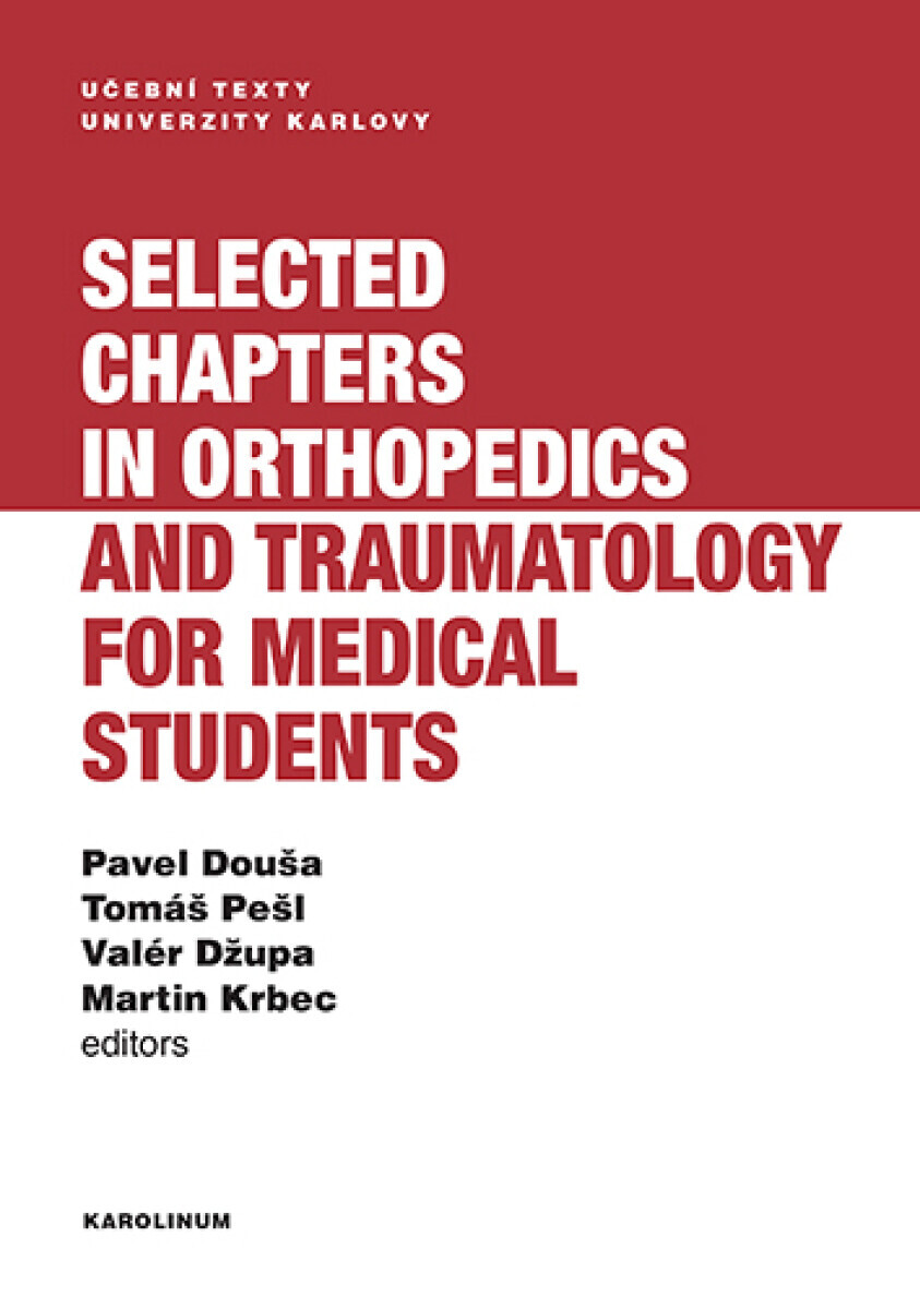 Selected chapters in orthopedics and traumatology for medical students - Martin Krbec, Valér Džupa, Tomáš Pešl, Pavel Douša