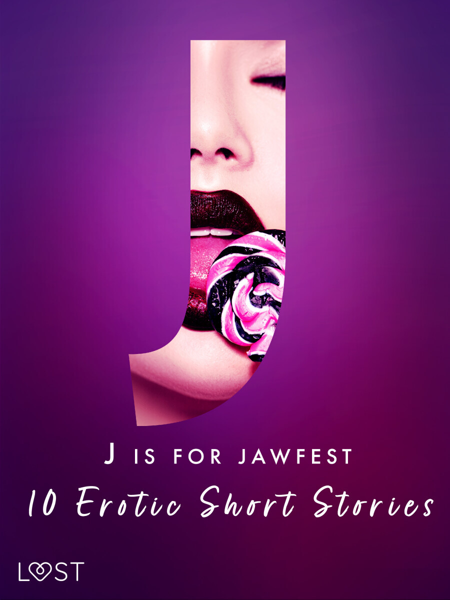 J is for Jawfest - 10 Erotic Short Stories - Christina Tempest, Saga Stigsdotter, Malva B., Nicolas Lemarin