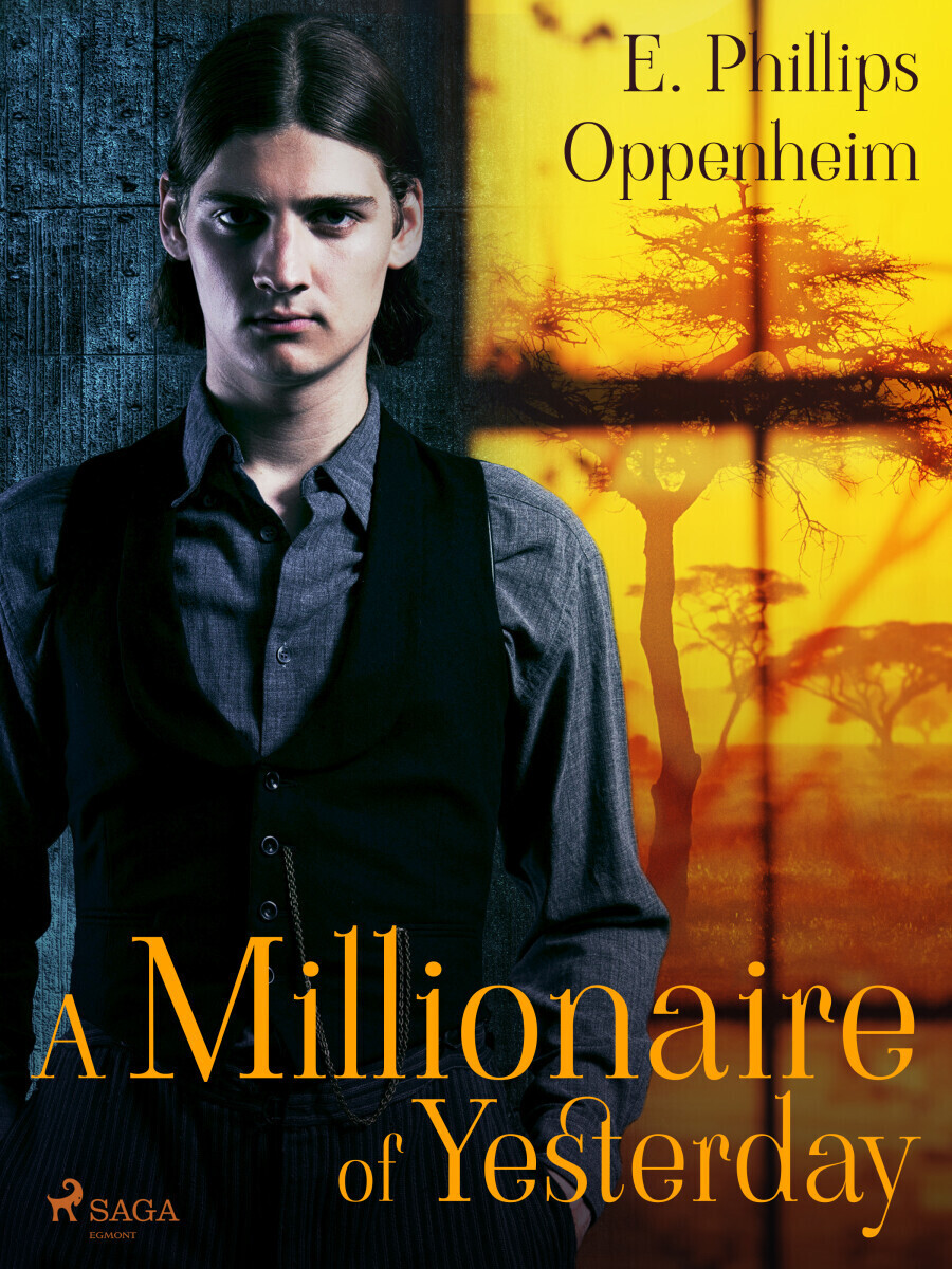 A Millionaire of Yesterday - Edward Phillips Oppenheim