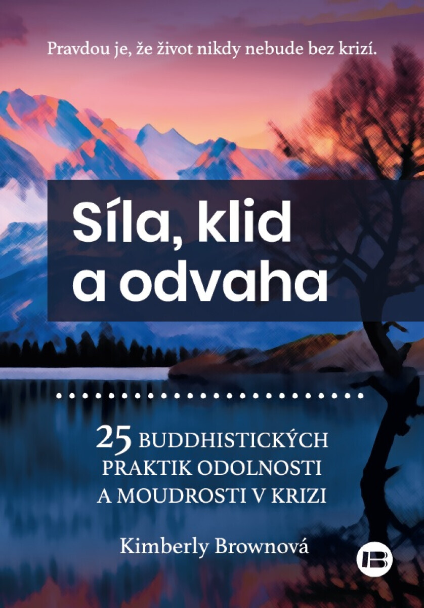 Síla,klid a odvaha - Kimberly Brownová