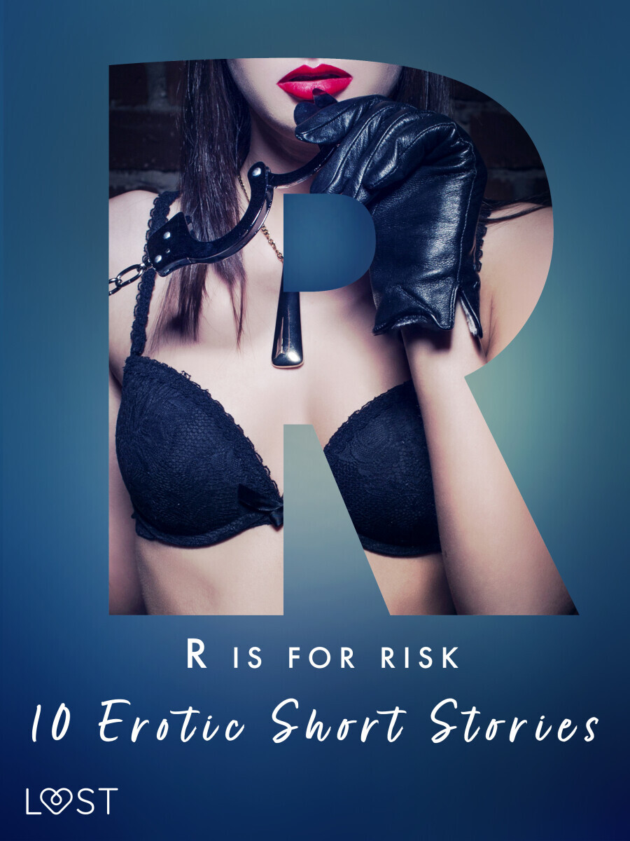 R is for Risk - 10 Erotic Short Stories - Julie Jones, Alexandra Södergran, Nicolas Lemarin, Marie Metso
