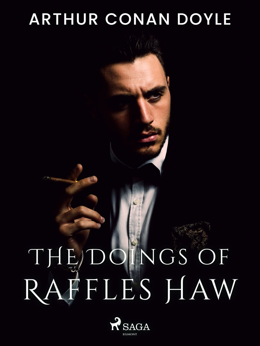 The Doings of Raffles Haw - Sir Arthur Conan Doyle