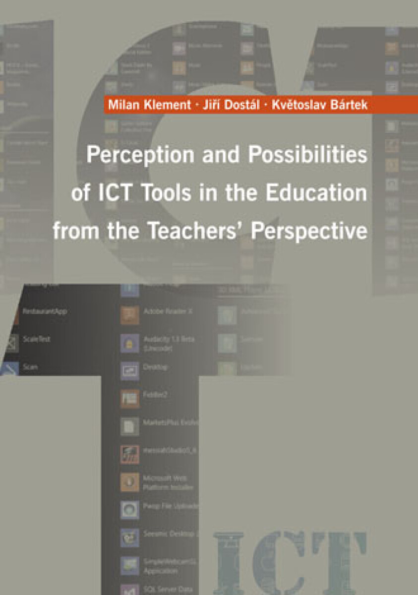 Perception and Possibilities of ICT Tools in the Education from the Teachers' Perspective - Jiří Dostál, Milan Klement, K. Bártek