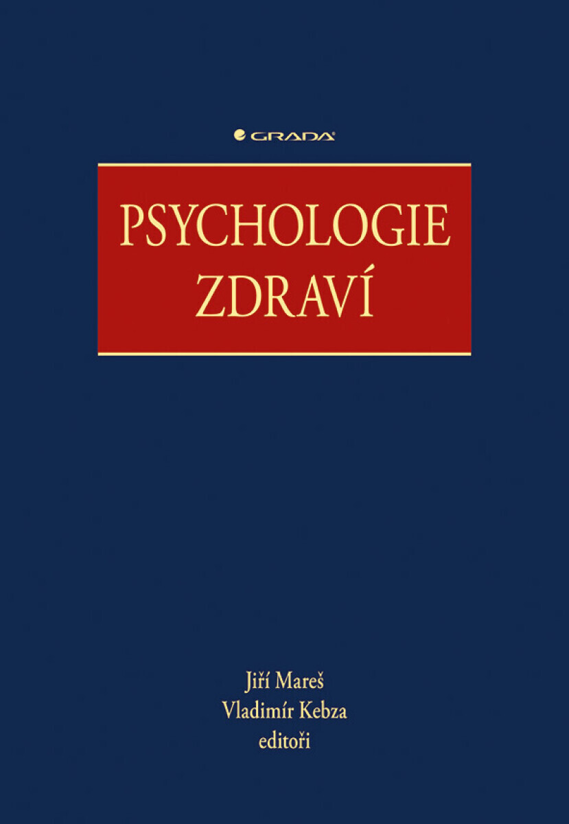 Psychologie zdraví - Jiří Mareš, Vladimír Kebza, kolektiv autorů