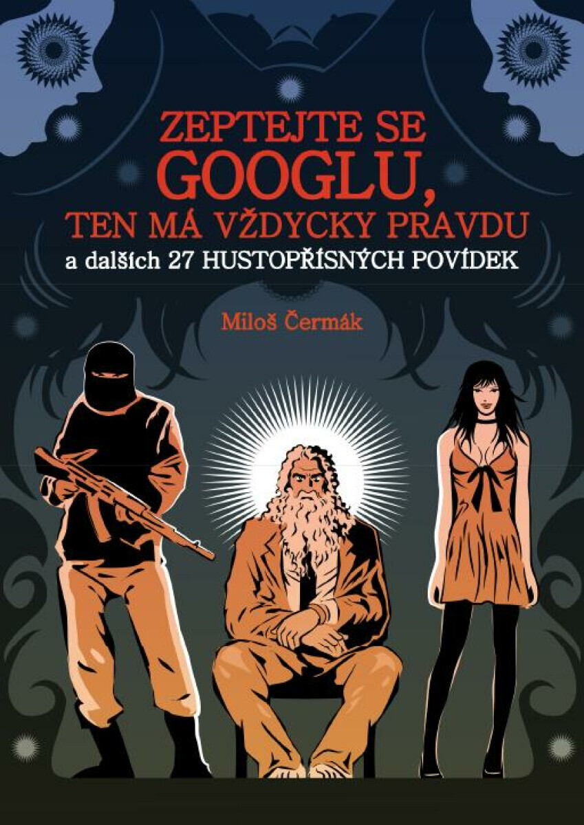 Zeptejte se Googlu, ten má vždycky pravdu - Miloš Čermák