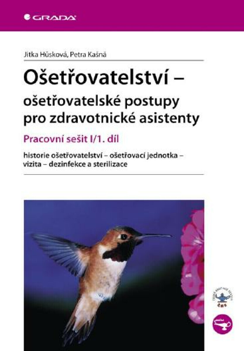 Ošetřovatelství - ošetřovatelské postupy pro zdravotnické asistenty - Jitka Hůsková, Petra Kašná