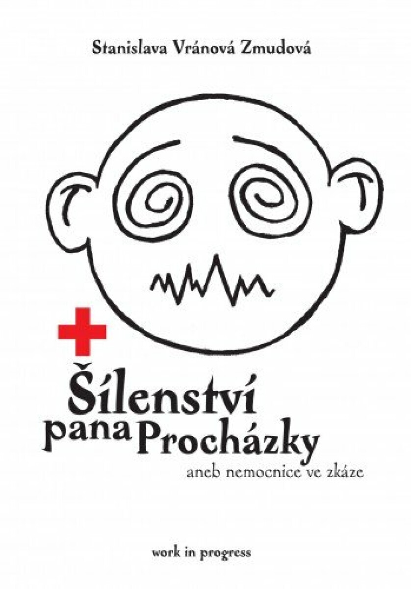 Šílenství pana Procházky aneb nemocnice ve zkáze - Stanislava Vránová Zmudová