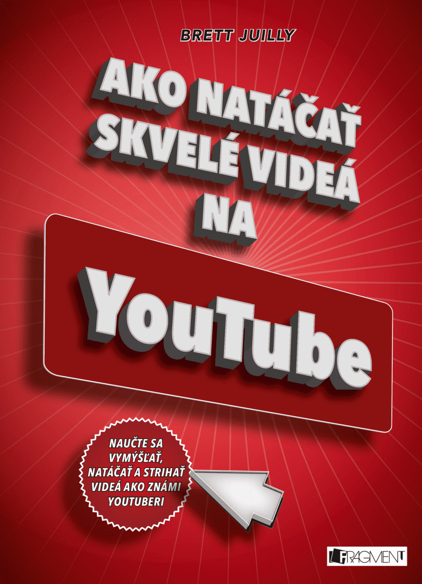 Ako natáčať skvelé videá na YouTube - Brett Juilly