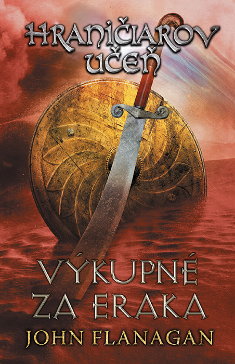 Hraničiarov učeň - Kniha piata - Výkupné za Eraka - John Flanagan