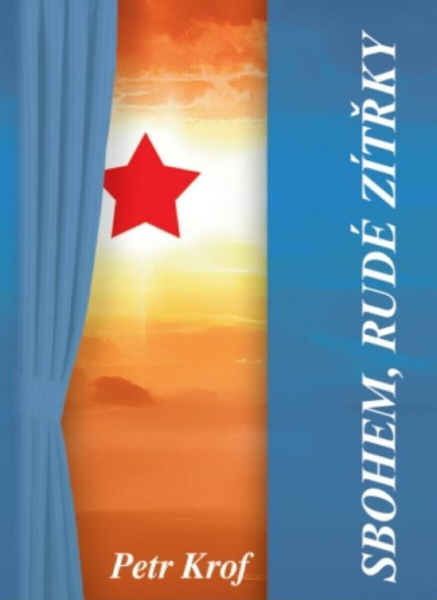Sbohem, rudé zítřky - Petr Krof