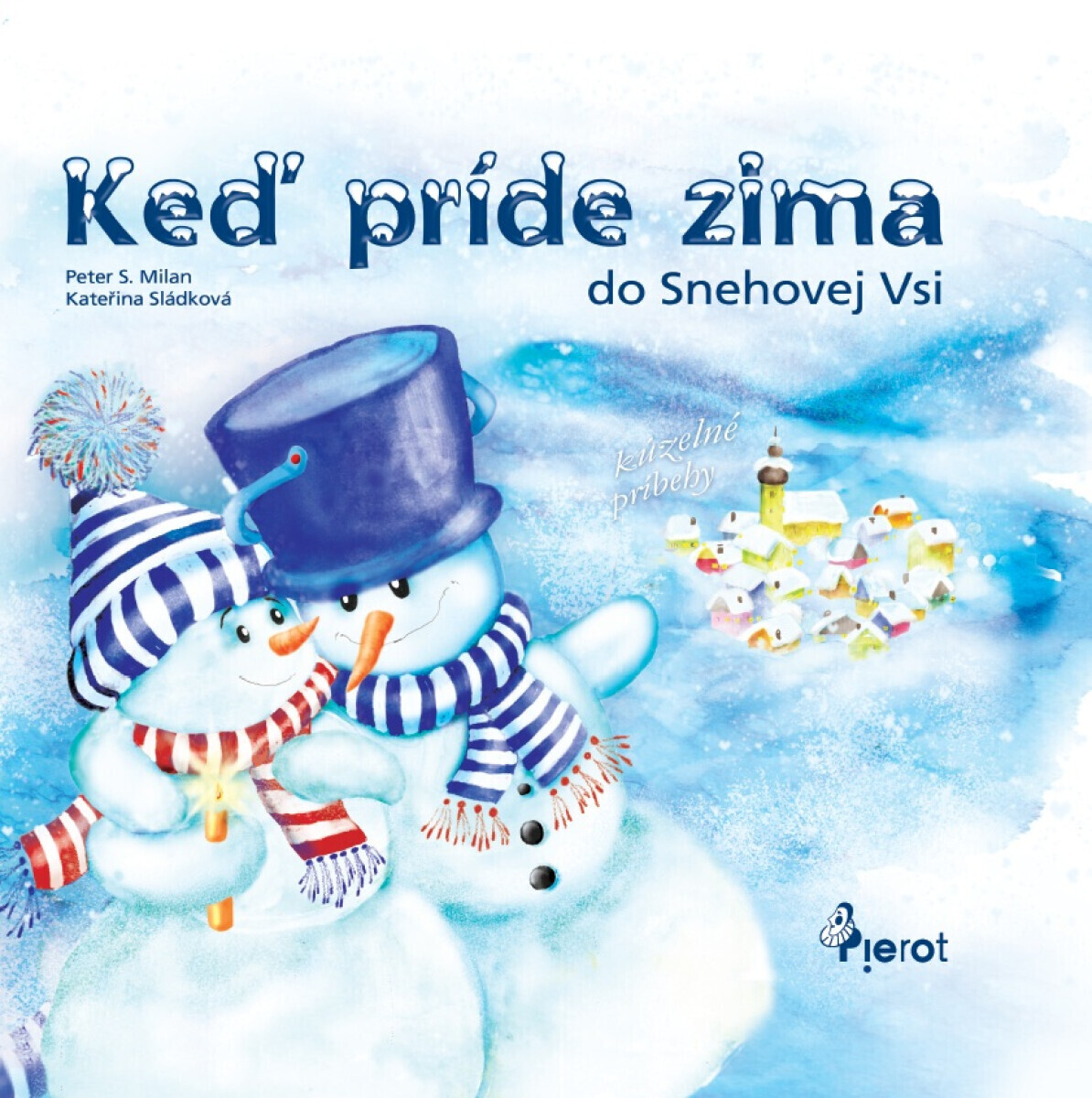 Keď príde zima do Snehovej Vsi - Petr S. Milan